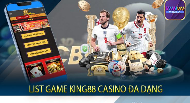 List game King88 Casino đa dạng